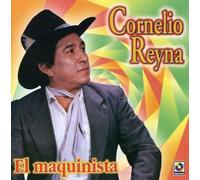 Cornelio Reyna - Maquinista