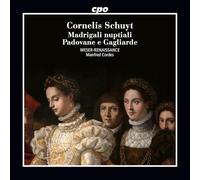 Cornelis Schuyt : Madrigali nuptiali - Padovane e Gagliarde. Weser-Renaissance, Cordes