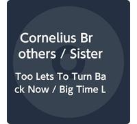 Cornelius Brothers and Sister Rose - Too Lets To Turn Back Now / Big Time Lover (7") [Vinilo]