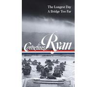 Cornelius Ryan: The Longest Day (D-Day June 6, 1944), A Bridge Too Far (LOA #318)