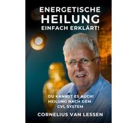 Cornelius van L Energetische Heilung - Einfach erklärt: Du kannst es (Tapa dura)