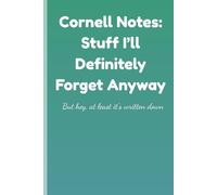 Cornell Notes: Stuff I’ll Definitely Forget Anyway But hey, at least it’s written down: Cornell Note Taking for High School/College Students and Young ... Grid Note-taking Journal| 6" x 9"| 120 Pages
