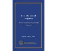 Cornell's lives of clergymen (v. 2): physicians and eminent business men of the nineteenth century, with recollections of the olden time