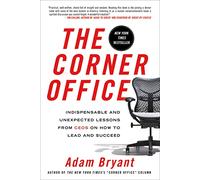 Corner Office – Lecciones indispensables e inesperadas de CEOs para liderar y triunfar