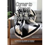 Corner to Corner Crochet Inspirations: 15 Distinctive C2C Designs to Transform Your Crochet Experience and Creativity