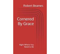 Cornered By Grace: Right Where You Need to Be