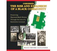 Cornered: The Rise and Expansion of a Black Community: Preserving Maywood Black History Through the Lens of a Restrictive Covenant