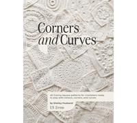 Corners and Curves US Terms Edition: 45 Granny Square patterns for crocheters ready to play with colours, corners, and curves.