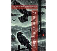 Corners of my Mind: BOOK 1: Short Story Collection (F. C. Holmes amazing short stories)