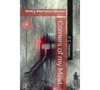 Corners of my Mind: BOOK 2: Short Story Collection (F. C. Holmes amazing short stories)