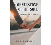 Cornerstone Of The Soul: Building A Love That Lasts (The Boulware Collection: Foundations for Life)