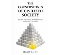 Cornerstones of Civilized Society: Reason, Free Speech, Property Rights and Division of Labor