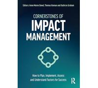 Cornerstones of Impact Management: How to Plan, Implement, Assess, and Understand Factors for Success