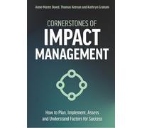 Cornerstones of Impact Management: How to Plan, Implement, Assess and Understand Factors for Success