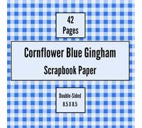 Cornflower Blue Gingham Scrapbook Paper: Craft Paper, ideal for Scrapbooking, Collage, Origami, Mixed-Media, Junk Journals, Card Making, Decoupage