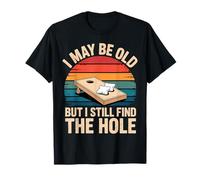Cornhole Puedo ser Viejo Pero todavía Encuentro el Agujero Camiseta