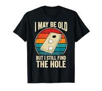 Cornhole Puedo ser Viejo Pero todavía Encuentro el Agujero Camiseta