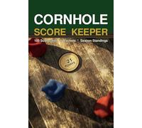 Cornhole Score Keeper: Track Every Game Inning by Inning - 100 Scorecards, Tournament Brackets & Season Standings: Bean Bag Toss Score Book for Backyard Games, Tailgates & Tournaments | 120 Pages, 6x9