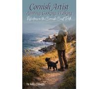 Cornish Artist Painting, Cooking, Walking: Cornish Artist Painting, Cooking, Walking