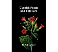 Cornish Feasts and Folk-lore