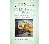 Cornish Folk Tales of Place: Traditional Stories from Mid and West Cornwall