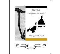Cornish Songbook for Harp: 40 Songs from Cornwall for Celtic Harp (40 Songs for Celtic Harp)
