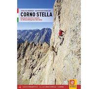 Corno Stella. Arrampicate classiche e moderne nel vallone dell'Argentera-Valle Gesso (Luoghi verticali)
