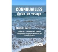 CORNOUAILLES Guide de voyage 2026: Promenez-vous dans des villages tranquilles, des plages dorées et des sentiers cachés