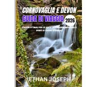 CORNOVAGLIA E DEVON GUIDA DI VIAGGIO 2026: Stagioni ottimali per le visite, destinazioni imperdibili e spunti di viaggio essenziali