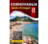 CORNOVAGLIA Guida di viaggio 2025: Esplora coste mozzafiato, villaggi incantevoli, castelli storici e delizie locali in tutta la contea cerimoniale in Inghilterra