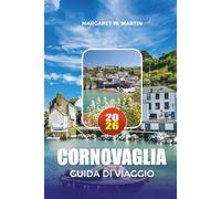 CORNOVAGLIA GUIDA DI VIAGGIO 2026: Principali attrazioni, coste panoramiche, cose da fare e destinazioni imperdibili in Inghilterra