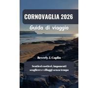 CORNOVAGLIA Guida di viaggio 2026: Sentieri costieri, imponenti scogliere e villaggi senza tempo
