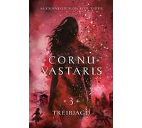 Cornu Vastaris 3 - Treibjagd: Band 3 des vierteiligen Romans. Packende Fantasy über das Schicksal der Grenzlande und die Reise einer ungewöhnlichen Heldengruppe.