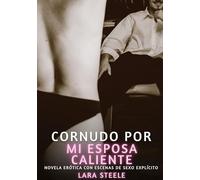 Cornudo por mi Esposa Caliente: Novela erótica contemporánea para adultos: 290