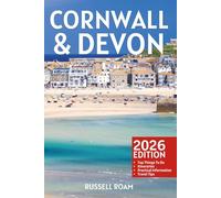 Cornwall & Devon Travel Guide: Top Things to Do, Coastal Walks, Beaches, Villages, Itineraries, Maps & Practical Travel Tips