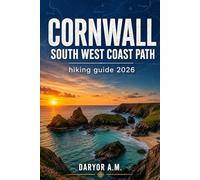 CORNWALL SOUTH WEST COAST PATH HIKING GUIDE 2026: 9 (Nature Routes Travel Series)