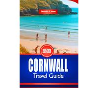 CORNWALL Travel Guide 2025-2026: Explore the Southwestern England Coastline and Seaside Towns