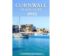 CORNWALL TRAVEL GUIDE 2025: "Unlock the Magic of Cornwall: Travel Confidently with Local Laws, Travel Hacks, and Breathtaking Experiences"