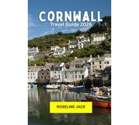 Cornwall Travel Guide 2026: Explore Coastal Villages, Wild Moors and Seaside Charm in Southwest England
