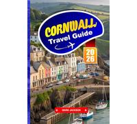 CORNWALL TRAVEL GUIDE 2026: Explore Cornish Cuisine, Seaside Towns, and Historic Attractions in Southwest England