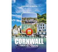 CORNWALL TRAVEL GUIDE 2026: Top Attractions, Scenic Coastlines, Things to Do & Must-See Destinations in England