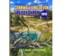 CORNWALL UND DEVON REISEFÜHRER 2026: Optimale Reisezeiten, Top-Reiseziele und wichtige Reisetipps