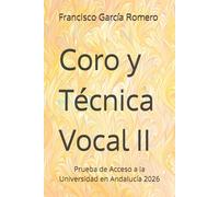 Coro y Técnica Vocal II: Prueba de Acceso a la Universidad en Andalucía 2026 (PAU Andalucía · Bachillerato Música y Artes Escénicas)