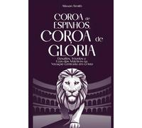 Coroa de Espinhos, Coroa de Glória: Desafios, Triunfos e Ecos dos Mártires na Vocação Centrada em Cristo