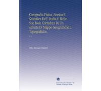 Corografia Fisica, Storica E Statistica Dell' Italia E Delle Sue Isole Corredata Di Un Atlante Di Mappe Geografiche E Topografiche,: V. 6