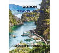 CORON TRAVEL GUIDE 2026: Craft Tailored Journeys Focused on Adventure, Relaxation, and Immersive Island Experiences