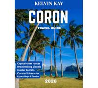 CORON TRAVEL GUIDE 2026 Full-color travel guide): Discover the Wonders of Coron Island’s Pristine Beauty and Hidden Paradises