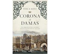 Corona de damas (Novela histórica)