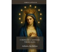 CORONA DE LA SANTÍSIMA VIRGEN MARÍA: Atribuido a San Ildefonso, Arzobispo de Toledo