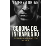 CORONA DEL INFRAMUNDO: Un peligroso capo: del odio al amor